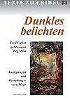 Dunkles belichten. Ein Prophet geht seinen Weg: Elia. Texte zur Bibel 13 - Material zur 60. Bibelwoche 1997/98. Auslegungen und Gestaltungsvorschläge. Arbeitsheft Self-help