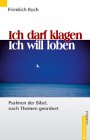 Ich darf klagen - Ich will loben. Psalmen der Bibel, nach Themen geordnet Religion & Esotericism