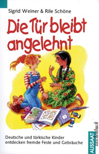 Die Tür bleibt angelehnt. Deutsche und türkische Kinder entdecken fremde Feste und Gebräuche Books
