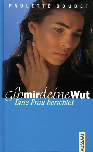 Gib mir deine Wut: Eine Frau berichtet Religion & Esotericism