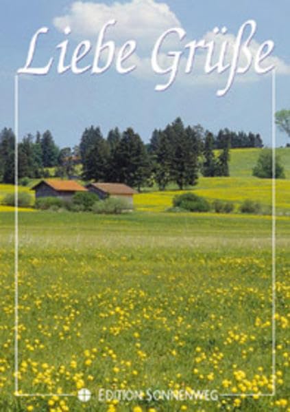 Liebe Grüsse: Ein Grussheft für den Besuchsdienst (Grußhefte / Edition Sonnenweg) Religion & Esotericism
