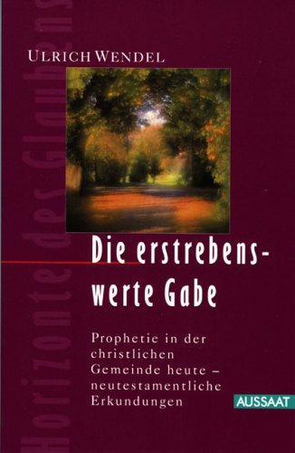 Die erstrebenswerte Gabe: Prophetie in der christlichen Gemeinde heute, neutestamentliche Erkundungen Religion & Esotericism