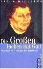 Die Großen lachen mit Gott: Zeugnisse einer aufregenden Geschichte Memories