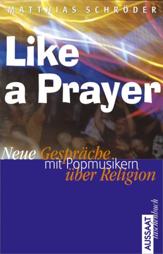 Like a Prayer: Neue Gespräche mit Popmusikern über Religion Arts & Music