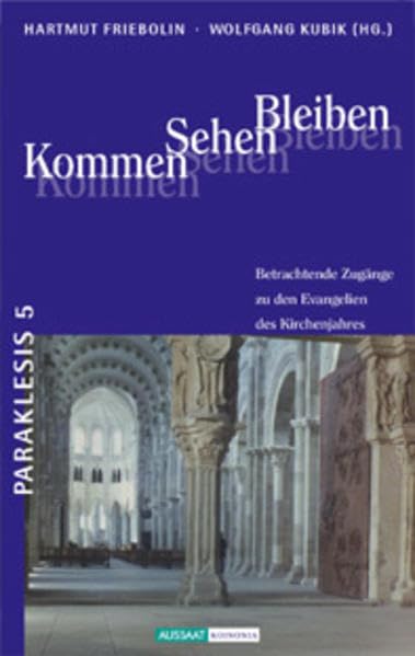 Kommen - Sehen - Bleiben: Betrachtende Zugänge zu den Evangelien des Kirchenjahres (Betrachtende Zugänge zu den Evangelien des Kirchenjahres, Band 1) Religion & Esotericism