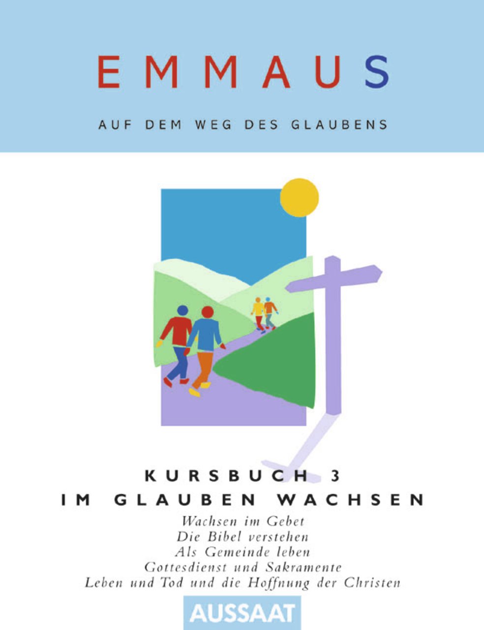 EMMAUS - Auf dem Weg des Glaubens: Kursbuch 3: Im Glauben wachsen: Wachsen im Gebet - Die Bibel verstehen - Als Gemeinde leben - Gottesdienst und ... - Leben und Tod und die Hoffnung der Christen Religion & Esotericism