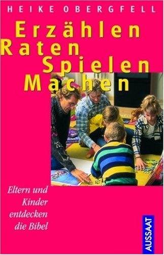 Erzählen Raten Spielen Machen: Eltern und Kinder entdecken die Bibel Religion & Esotericism