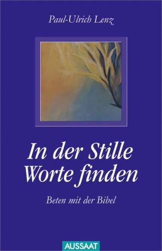 In der Stille Worte finden: Beten mit der Bibel Religion & Esotericism