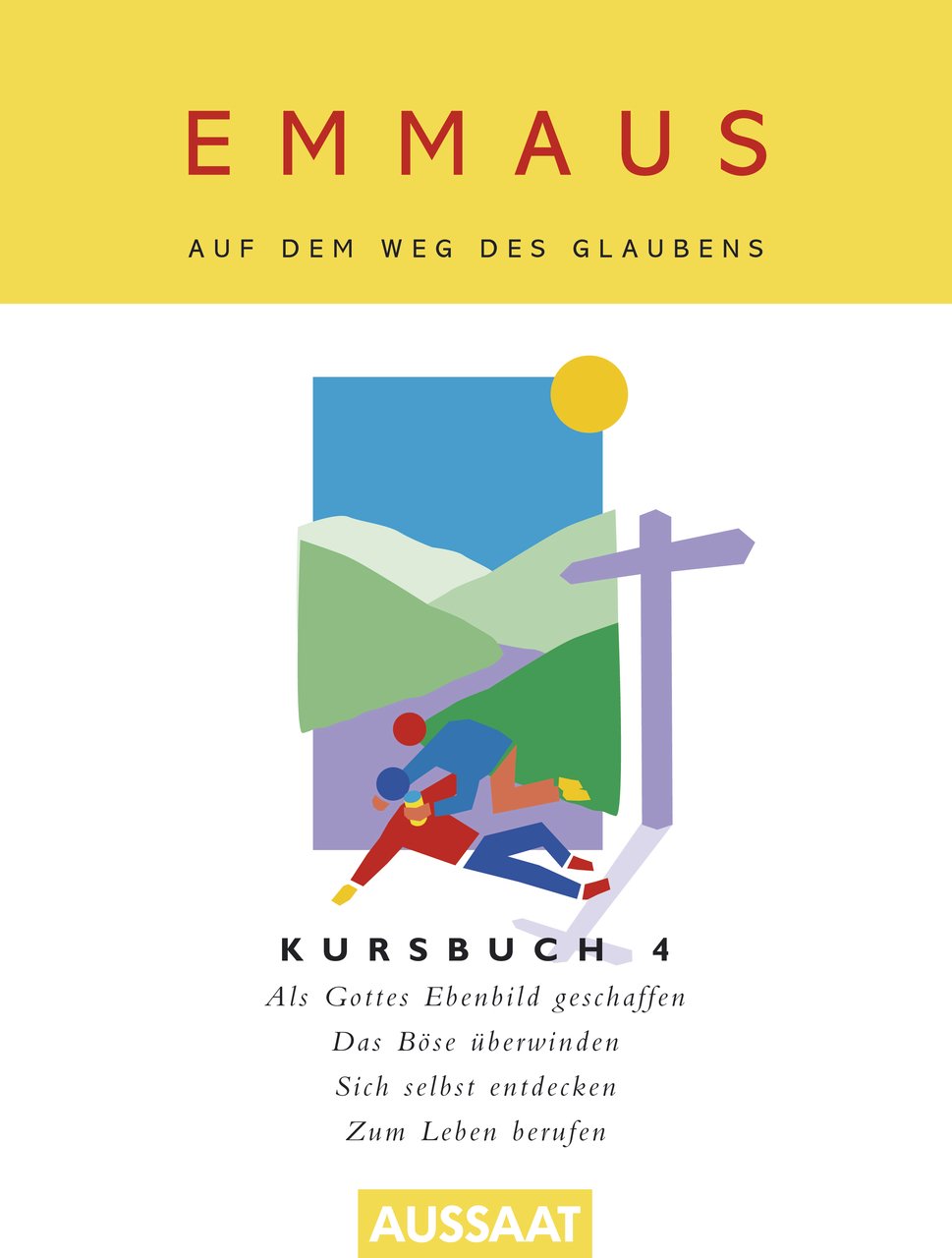 EMMAUS - Auf dem Weg des Glaubens: Kursbuch 4: Als Christ leben: Der Mensch - geschaffen als Gottes Ebenbild. Überwindet das Böse!. Wer bin ich?. Zum Leben berufen Religion & Esotericism