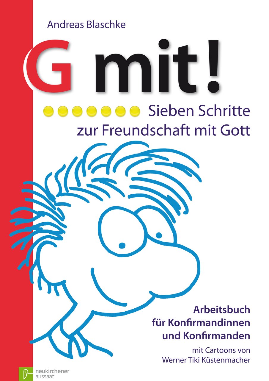 G mit! Sieben Schritte zur Freundschaft mit Gott. Arbeitsbuch für... / G mit! Sieben Schritte zur Freundschaft mit Gott: Arbeitsbuch für Konfirmandinnen und Konfirmanden. Loseblattausgabe Religion & Esotericism