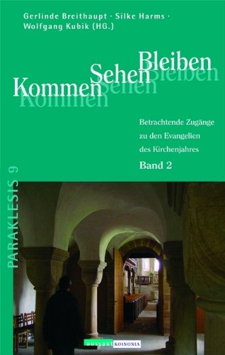 Kommen, Sehen, Bleiben 3: Betrachtende Zugänge zu Bibeltexten des Kirchenjahres - 3. Reihe: Betrachtende Zugänge zu den Evangelien des Kirchenjahrs - 3. Reihe Religion & Esotericism