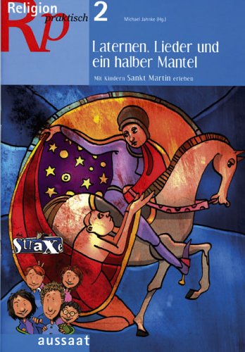 Religion praktisch. Religionspädagogische Materialien im Abo / Laternen, Lieder und ein halber Mantel: Mit Kindern St. Martin erleben Religion & Esotericism