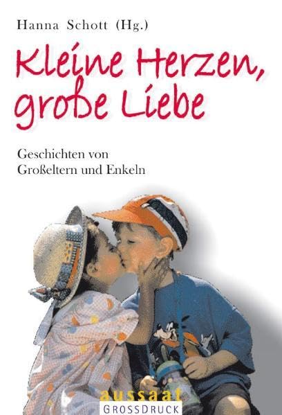 Kleine Herzen, grosse Liebe: Geschichten von Grosseltern und Enkeln Classics