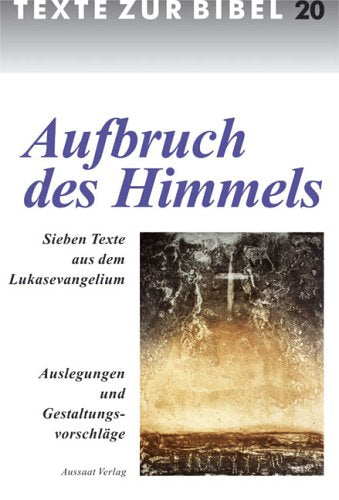 Aufbruch des Himmels: Sieben Texte aus dem Lukasevangelium Religion & Esotericism