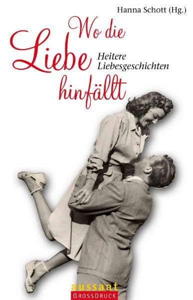 Wo die Liebe hinfällt: Heitere Liebesgeschichten Classics