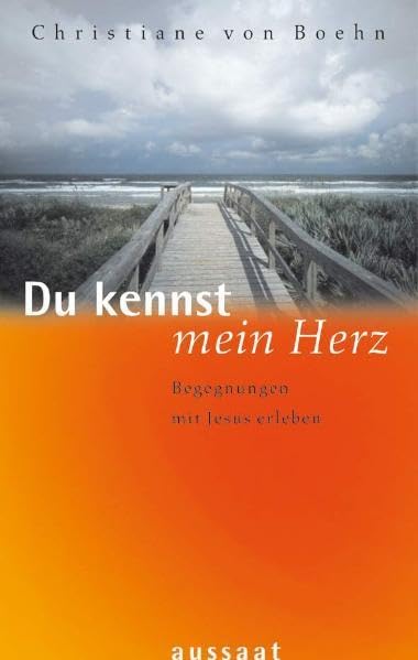 Du kennst mein Herz: Begegnungen mit Jesus erleben Religion & Esotericism