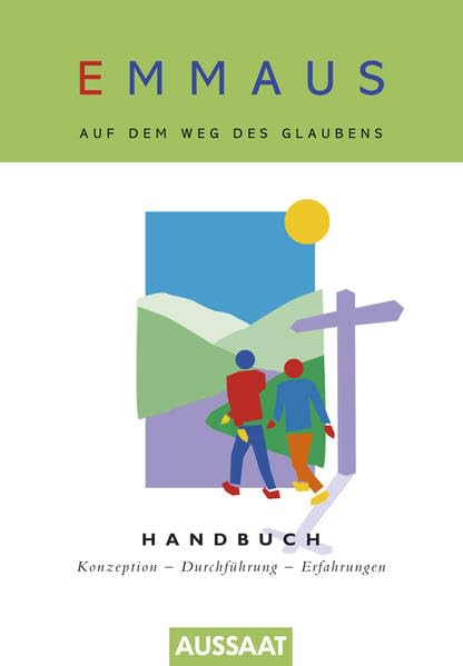 EMMAUS - Auf dem Weg des Glaubens - Handbuch: Konzeption - Durchführung - Erfahrungen: Das Emmaus-Projekt. Konzeption, Durchführung, Erfahrungen Religion & Esotericism
