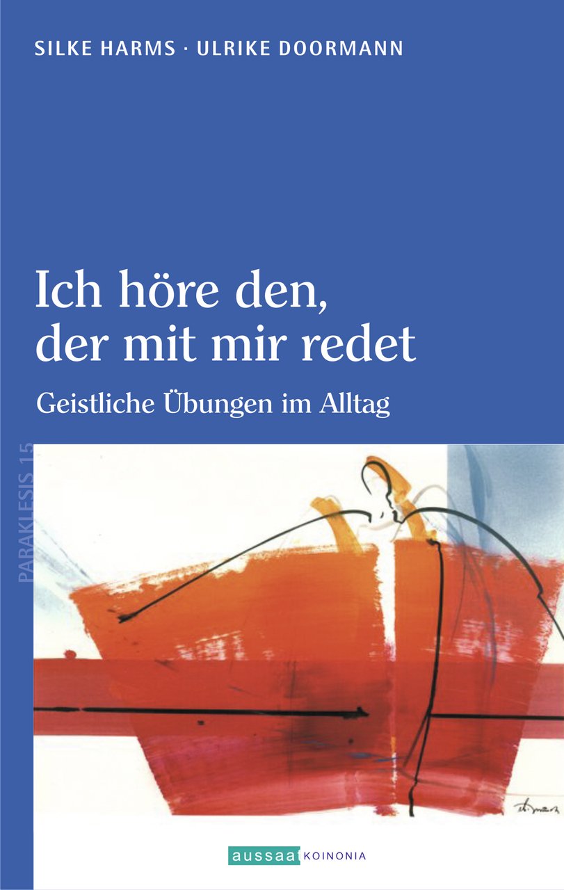 Ich höre den, der mit mir redet: Geistliche Übungen im Alltag Lifestyle
