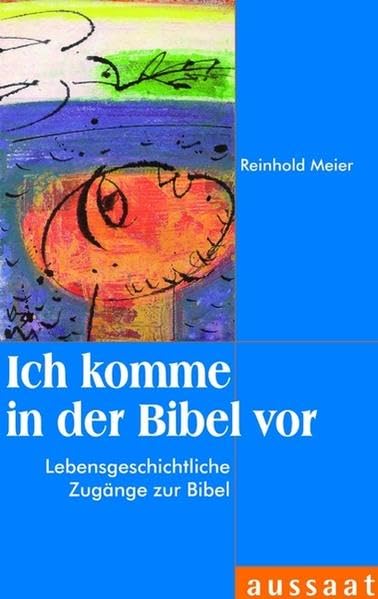 Ich komme in der Bibel vor: Lebensgeschichtliche Zugänge zur Bibel Religion & Esotericism