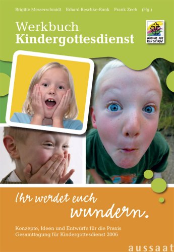 Werkbuch Kindergottesdienst: Ihr werdet euch wundern. Impulse und Ideen für die Praxis aus der Gesamttagung für Kindergottesdienst 2006 Religion & Esotericism