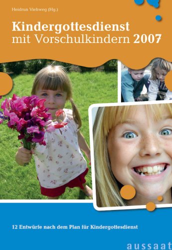 Kindergottesdienst mit Vorschulkindern 2007: 12 Entwürfe nach dem Plan für Kindergottesdienst Religion & Esotericism