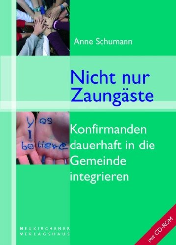 Nicht nur Zaungäste: Konfirmanden dauerhaft in die Gemeinde integrieren Religion & Esotericism