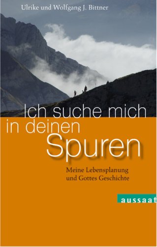 Ich suche mich in deinen Spuren: Meine Lebensplanung und Gottes Geschichte Religion & Esotericism