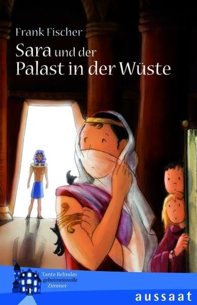 Sara und der Palast in der Wüste: Tante Belindas geheimnisvolle Zimmer Novels & Short Stories