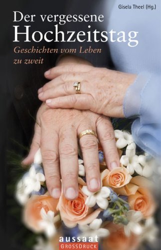 Der vergessene Hochzeitstag: Geschichten vom Leben zu zweit Classics