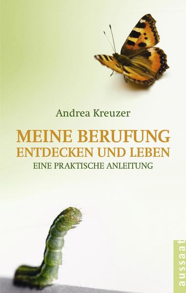 Meine Berufung entdecken und leben: Eine praktische Anleitung: Eine praktische Anleitung. Vorwort: Elke Werner Religion & Esotericism