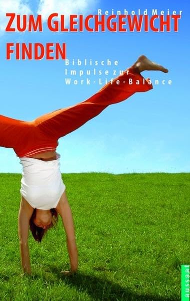 Zum Gleichgewicht finden: Biblische Impulse zur Work-Life Balance Lifestyle
