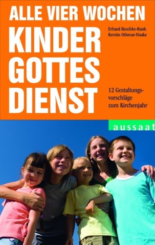 Alle vier Wochen Kindergottesdienst: 12 Gestaltungsvorschläge für das Kirchenjahr. Orientiert am Plan für den Kindergottesdienst 2008 Religion & Esotericism