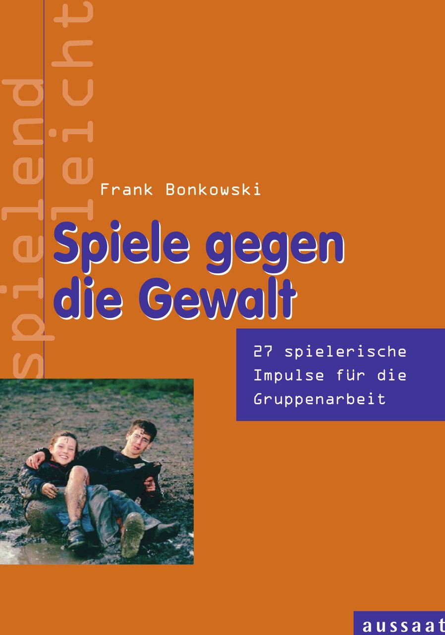 Spiele gegen die Gewalt: 27 spielerische Impulse für die Gruppenarbeit (spielend leicht) Leisure & Fun