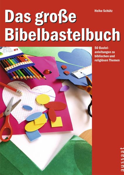 Das große Bibelbastelbuch 1: 50 Bastelanleitungen zu biblischen und religiösen Themen Religion & Esotericism