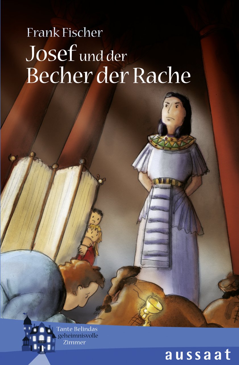 Josef und der Becher der Rache: Tante Belindas geheimnisvolle Zimmer Novels & Short Stories