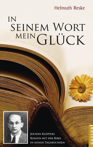 In seinem Wort mein Glück: Jochen Kleppers Ringen mit der Bibel in seinen Tagebüchern Religion & Esotericism
