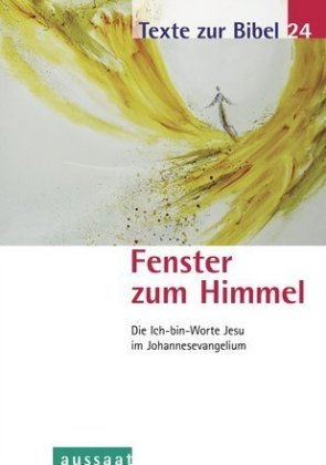 Fenster zum Himmel: Die Ich-bin-Worte Jesu im Johannesevangelium Religion & Esotericism