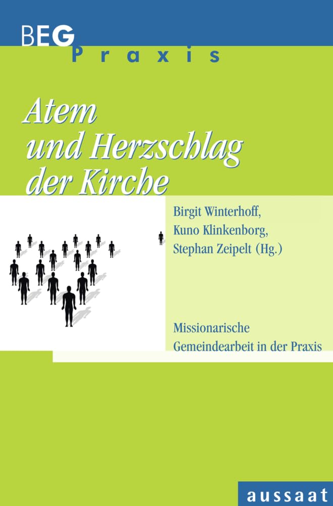 Atem und Herzschlag der Kirche: Missionarische Gemeindearbeit in der Praxis (Beiträge zu Evangelisation und Gemeindeentwicklung Praxis) Film, Art & Culture