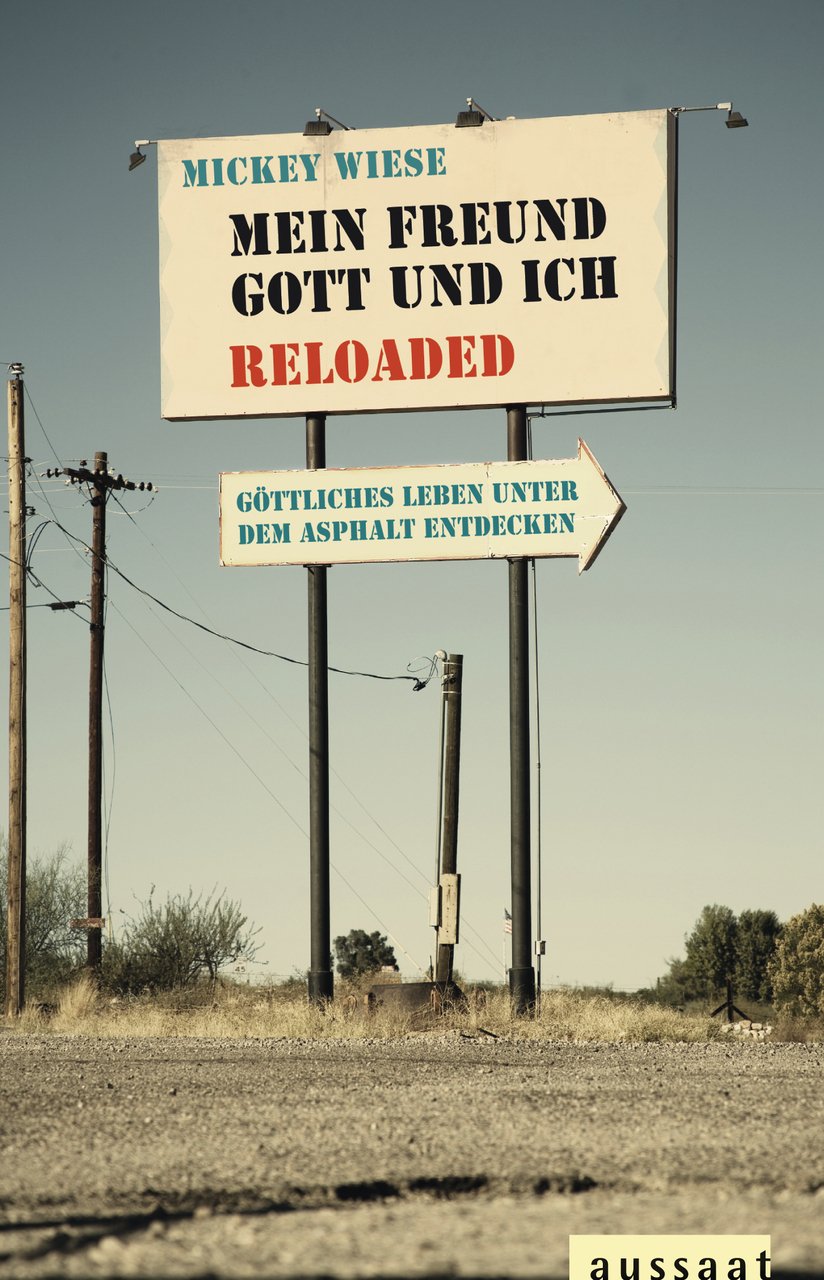 Mein Freund Gott und ich - Reloaded: Göttliches Leben unter dem Asphalt entdecken Religion & Esotericism