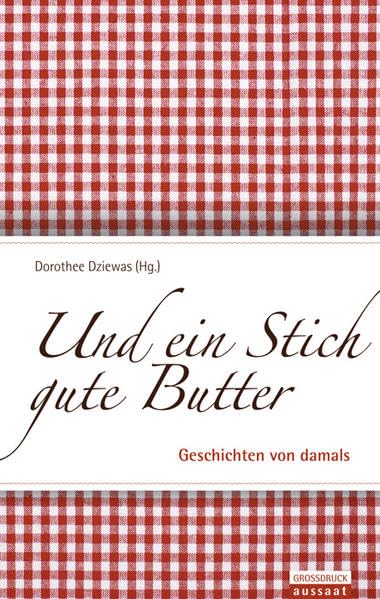 Und ein Stich gute Butter: Geschichten von damals (Großdruck) Contemporary literature