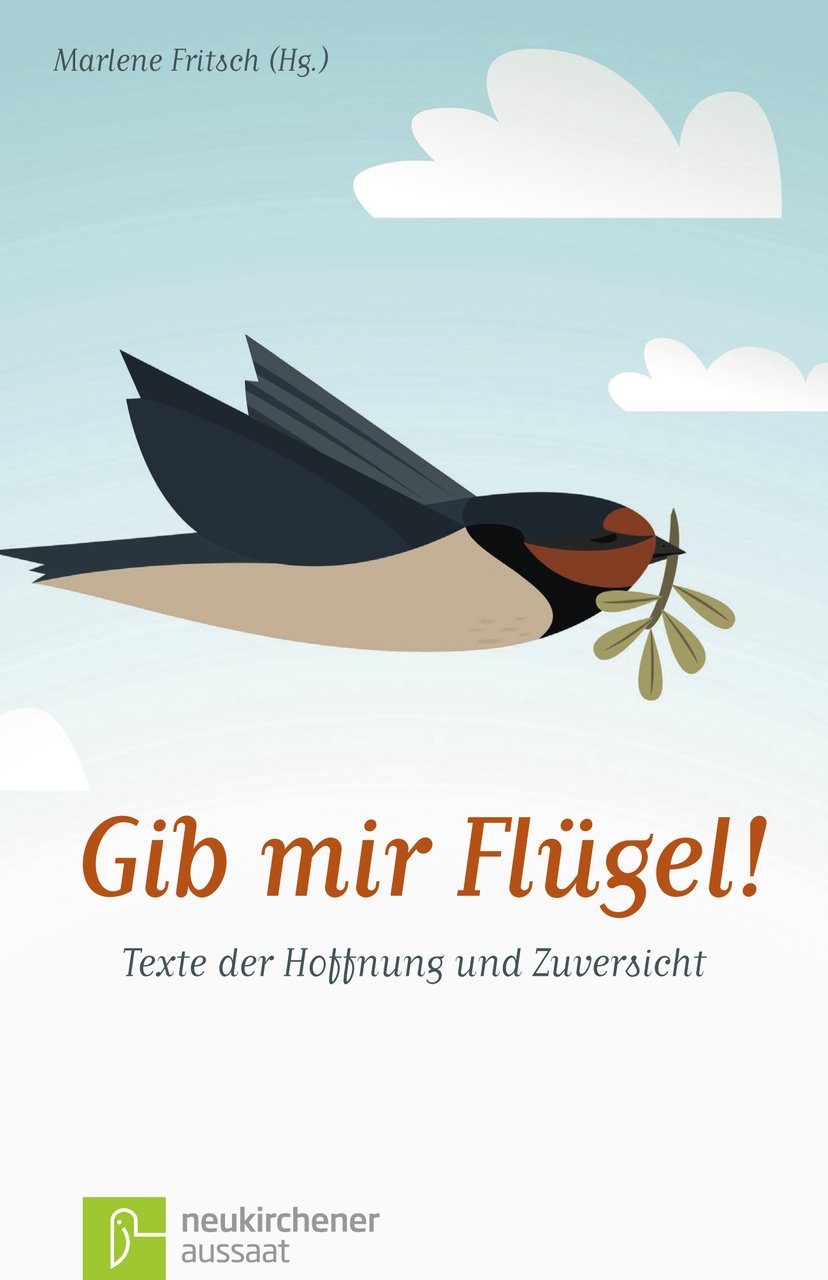 Gib mir Flügel!: Texte der Hoffnung und Zuversicht Religion & Esotericism