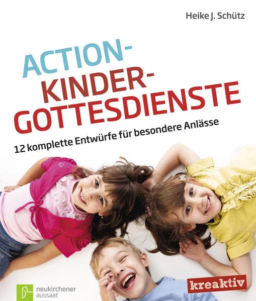 Action-Kindergottesdienste: 12 komplette Entwürfe für besondere Anlässe (KREAKTIV) Religion & Esotericism