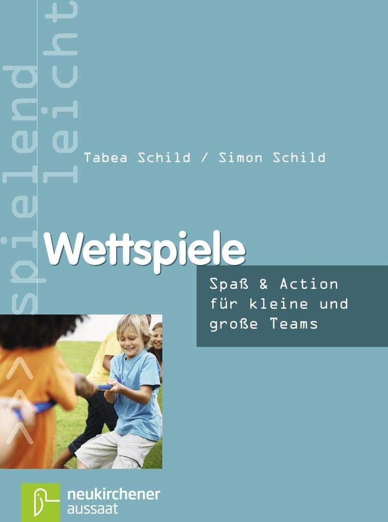 Wettspiele: Spaß & Action für kleine und große Teams (spielend leicht) Leisure & Fun