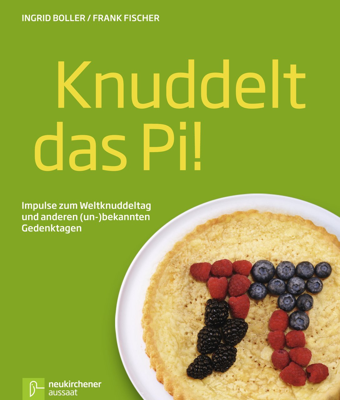 Knuddelt das Pi!: Impulse zum Weltknuddeltag und anderen (un-)bekannten Gedenktagen Religion & Esotericism