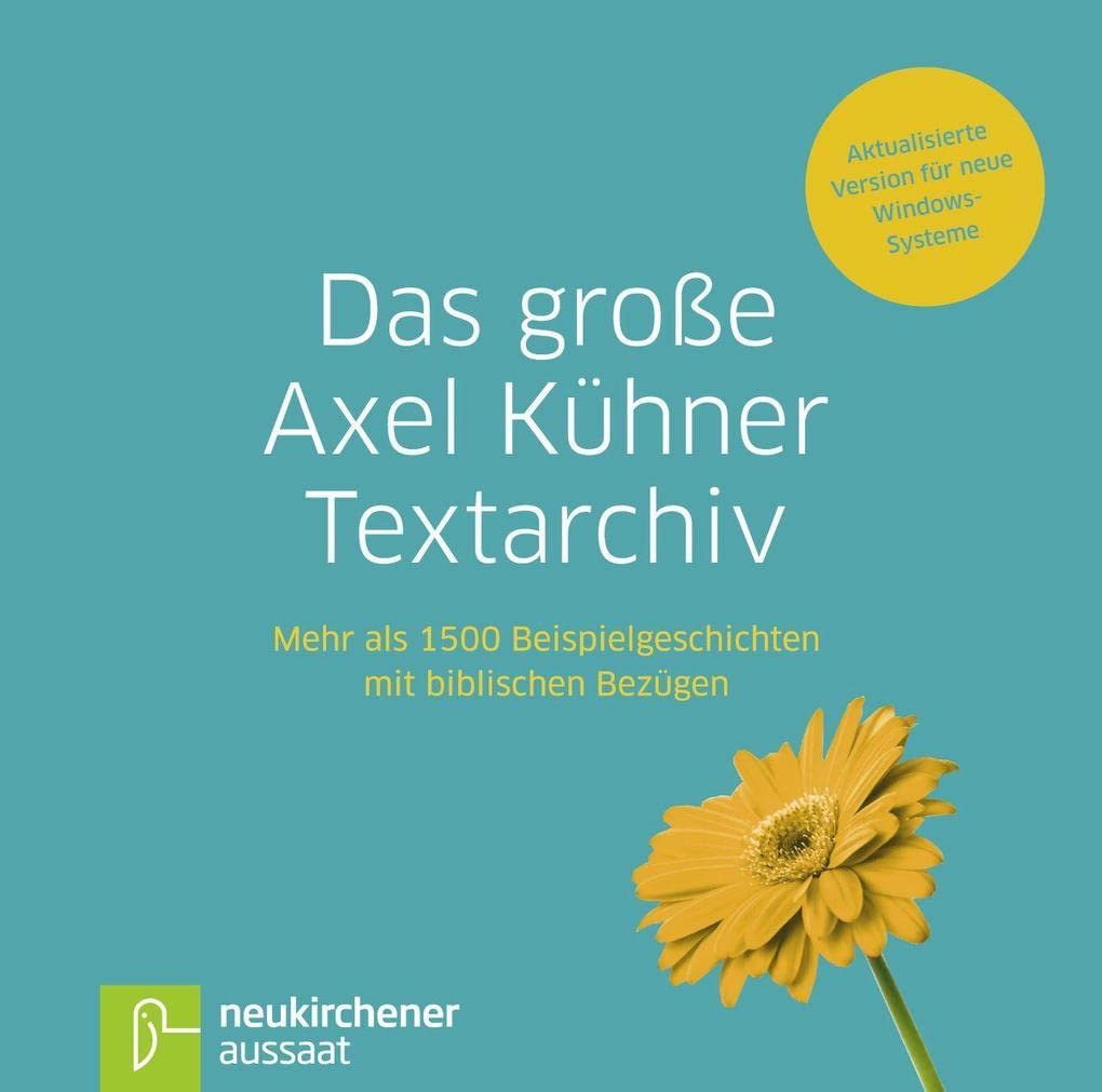 Das große Axel Kühner Textarchiv: Mehr als 1500 Beispielgeschichten mit biblischen Bezügen - Mit allen Titeln der bibeldigital- und ELBIWIN-Reihe kombinierbar! Religion & Esotericism