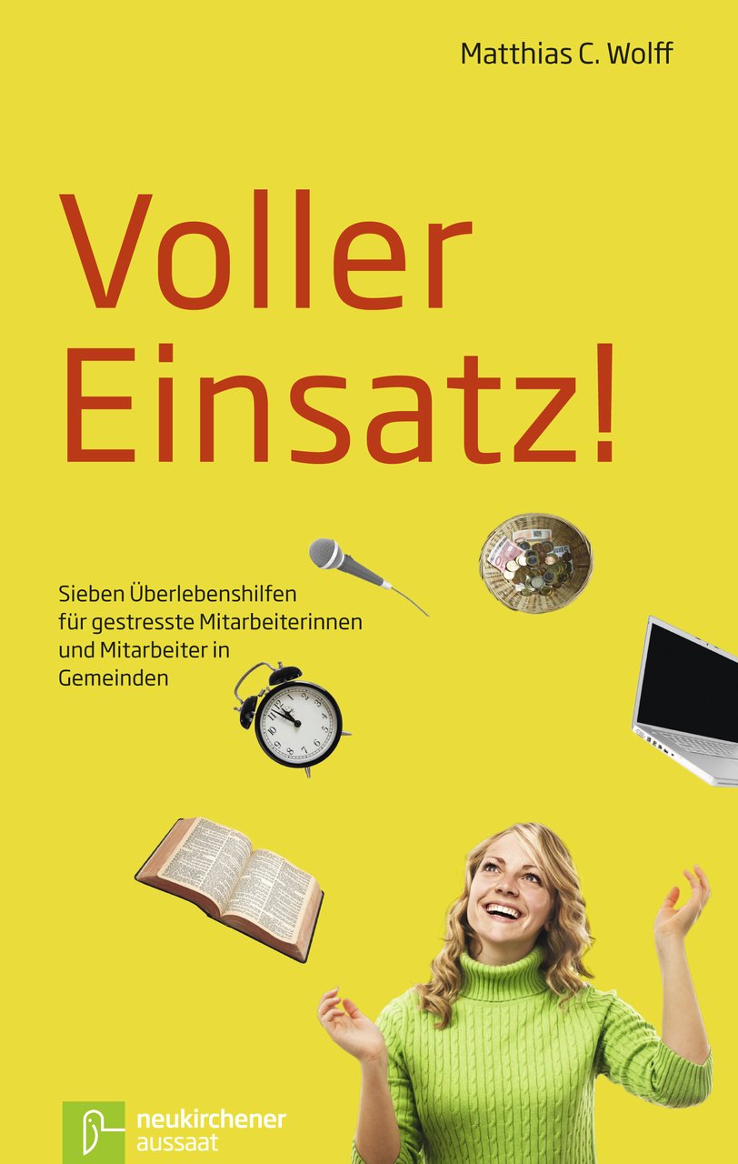 Voller Einsatz!: Sieben Überlebenshilfen für gestresste Mitarbeiterinnen und Mitarbeiter in Gemeinden Psychology