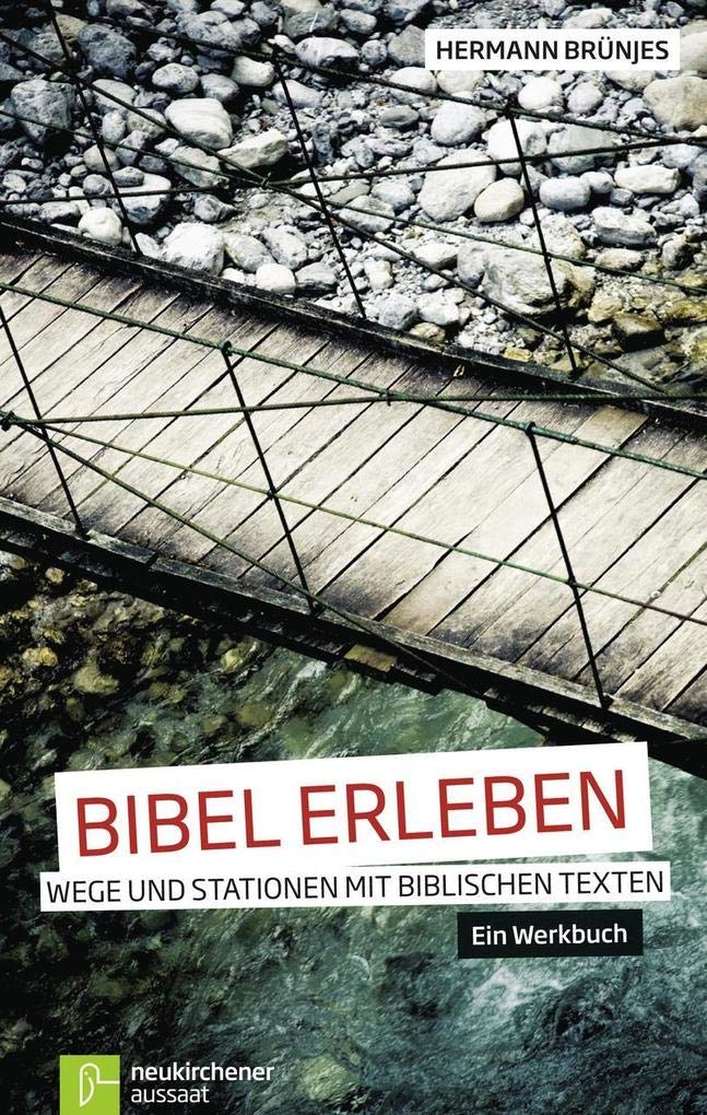 Bibel erleben: Wege und Stationen mit biblischen TextenEin Werkbuch Film, Art & Culture