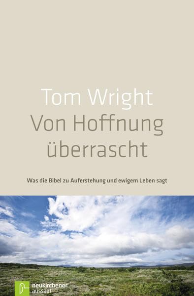 Von Hoffnung überrascht: Was die Bibel zu Auferstehung und ewigem Leben sagt Religion & Esotericism