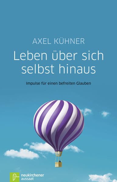 Leben über sich selbst hinaus: Impulse für einen befreiten Glauben Partnership & Love