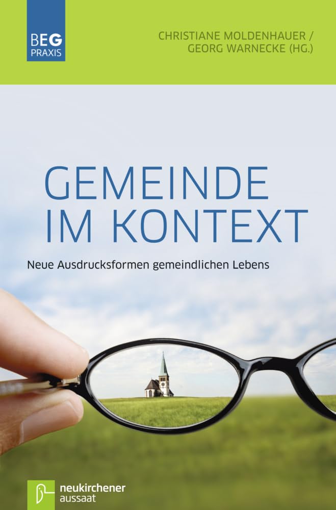 Gemeinde im Kontext: Neue Ausdrucksformen gemeindlichen Lebens (Beiträge zu Evangelisation und Gemeindeentwicklung Praxis) Film, Art & Culture